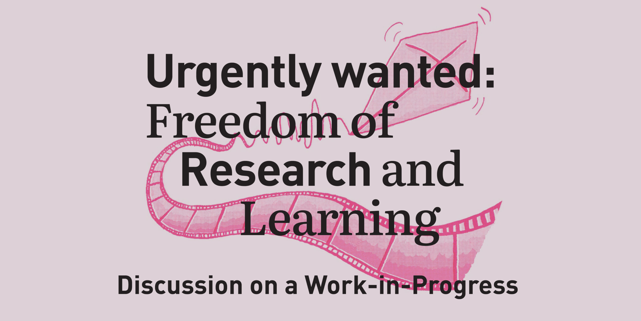 Urgently wanted: Freedom of Research and Learning